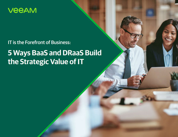 5 Ways BaaS and DRaaS Build the Strategic Value of IT - Veeam